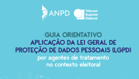 Capa Guia Orientativo Aplicação LGPD por Agentes de Tratamento no Contexto Eleitoral.